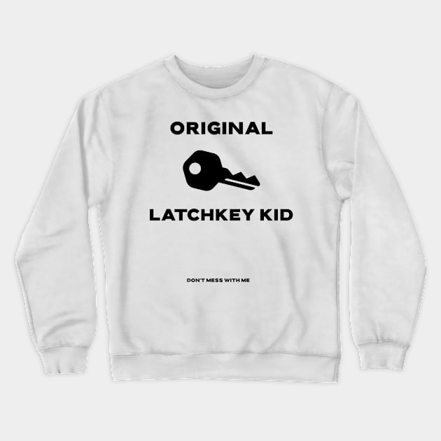 Original Latchkey Kid Crewneck Sweatshirt by 1965-GenX-1980